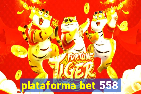 plataforma bet 558