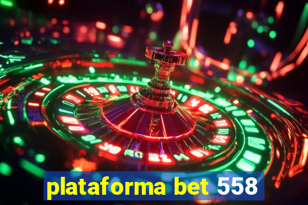 plataforma bet 558