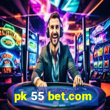 pk 55 bet.com