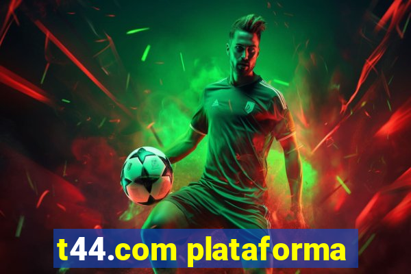 t44.com plataforma