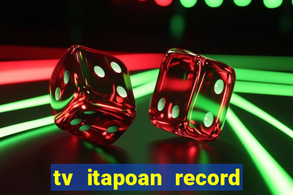 tv itapoan record bahia ao vivo