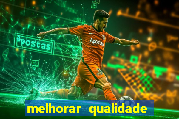 melhorar qualidade da foto ia online