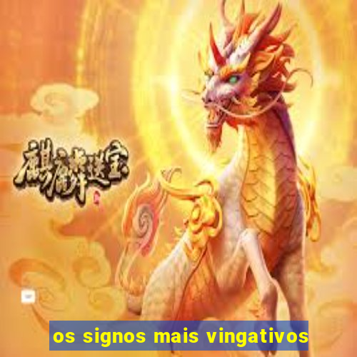 os signos mais vingativos