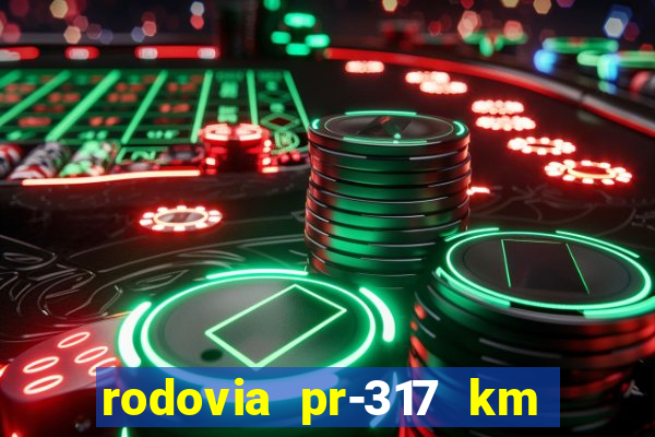 rodovia pr-317 km 155 0m sentido cresc