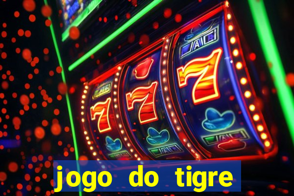 jogo do tigre plataforma chinesa