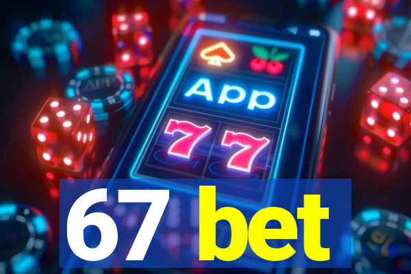 67 bet