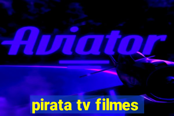 pirata tv filmes