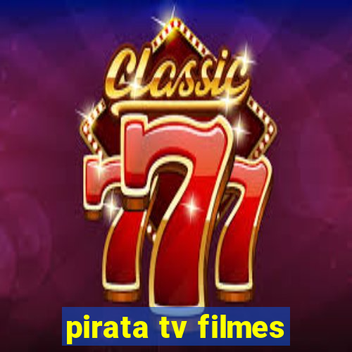 pirata tv filmes