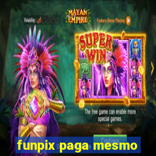 funpix paga mesmo