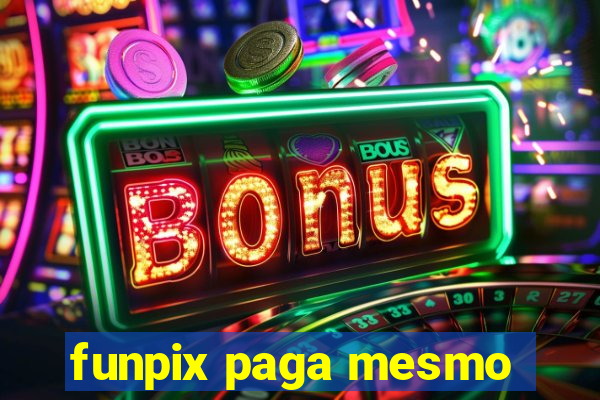 funpix paga mesmo