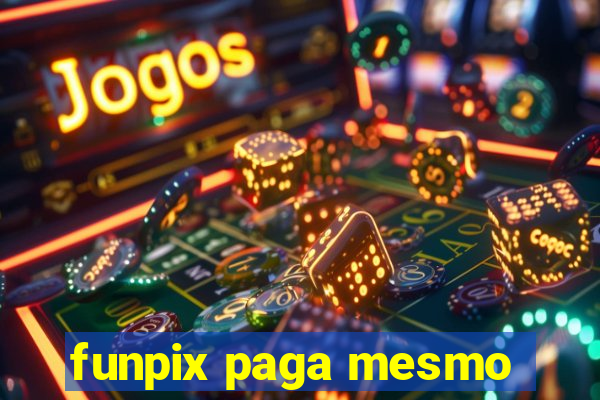 funpix paga mesmo