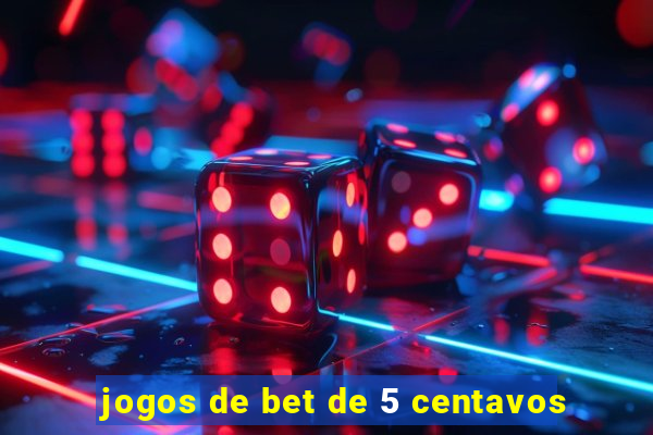 jogos de bet de 5 centavos