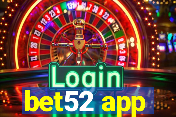 bet52 app