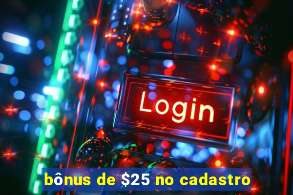 bônus de $25 no cadastro