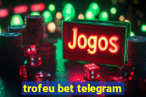 trofeu bet telegram