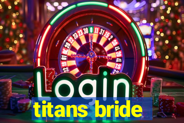 titans bride