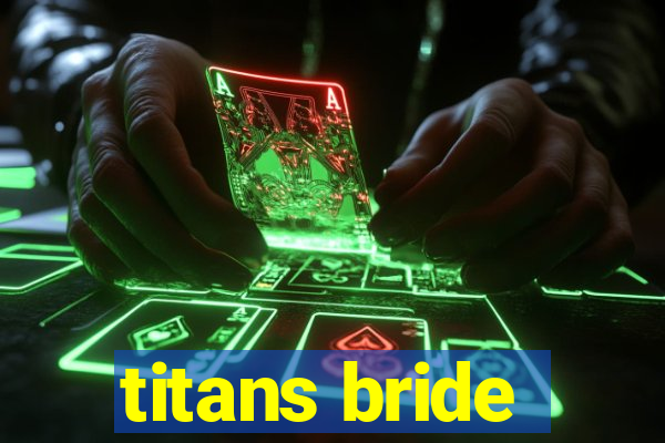 titans bride