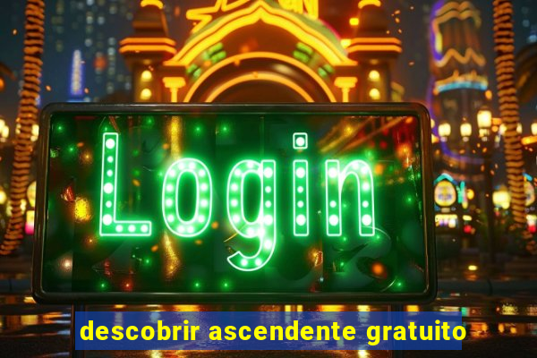 descobrir ascendente gratuito