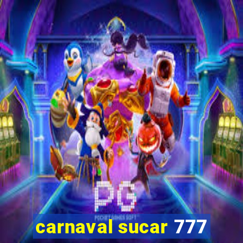 carnaval sucar 777