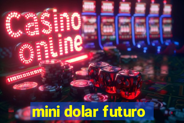 mini dolar futuro