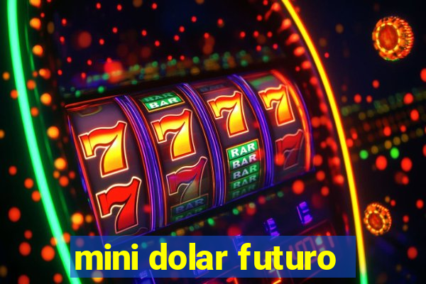 mini dolar futuro