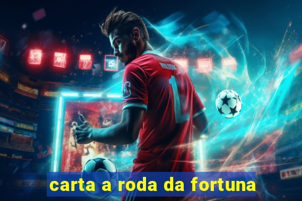 carta a roda da fortuna