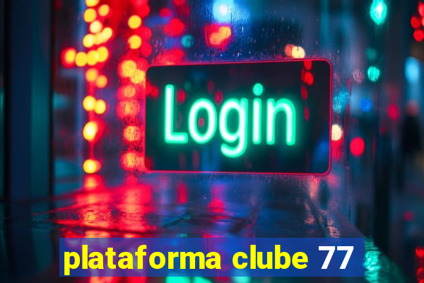 plataforma clube 77