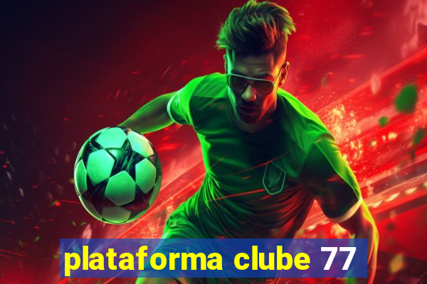 plataforma clube 77