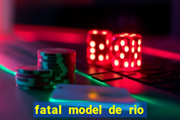 fatal model de rio claro sp