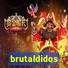 brutaldidos