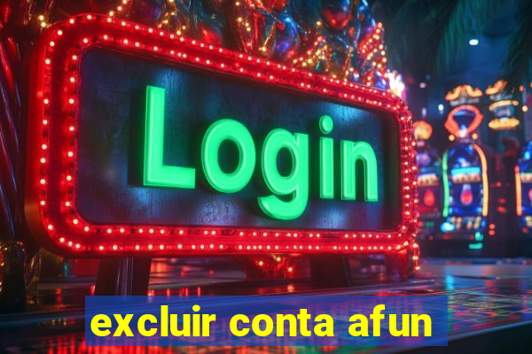 excluir conta afun