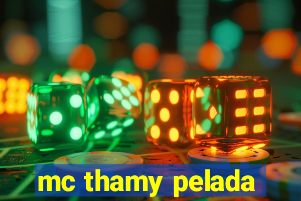 mc thamy pelada