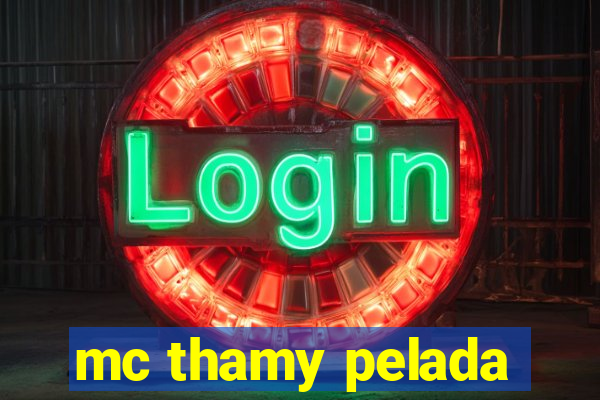 mc thamy pelada