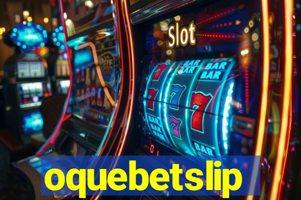 oquebetslip