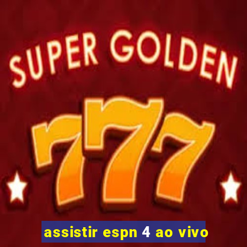 assistir espn 4 ao vivo