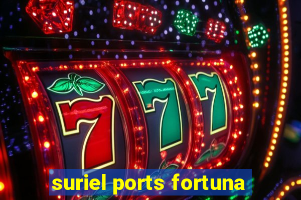 suriel ports fortuna