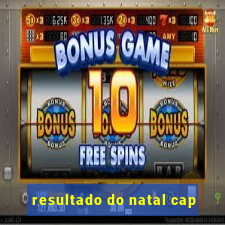 resultado do natal cap