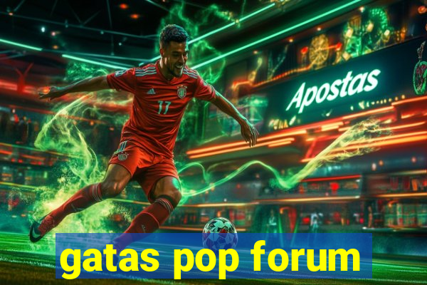 gatas pop forum