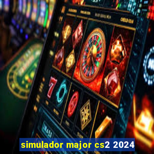 simulador major cs2 2024