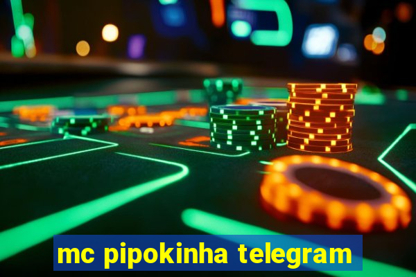 mc pipokinha telegram