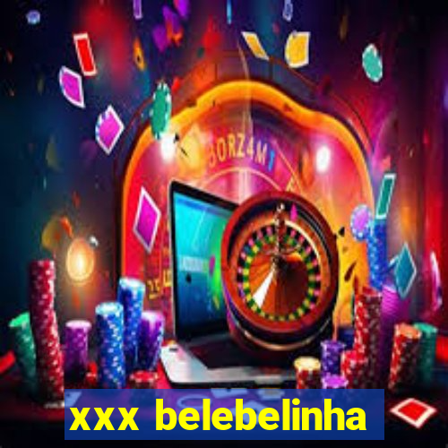 xxx belebelinha