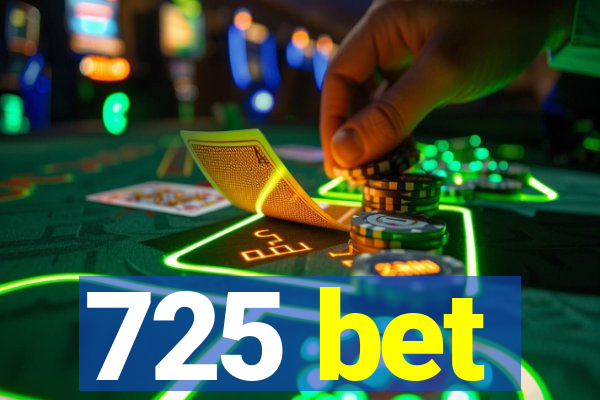 725 bet