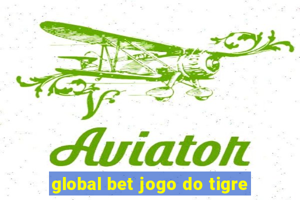 global bet jogo do tigre