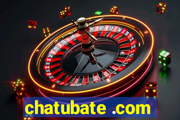 chatubate .com