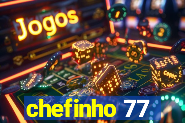 chefinho 77