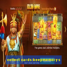 collect cards:keepmemorys