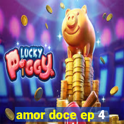 amor doce ep 4