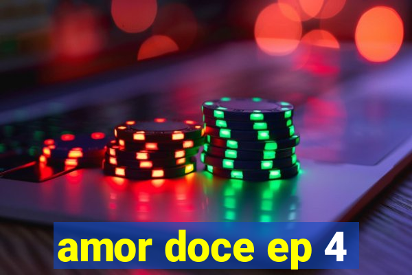 amor doce ep 4