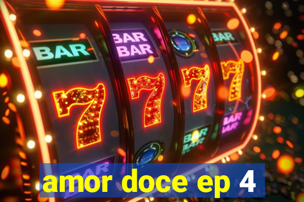 amor doce ep 4