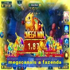 megacanais a fazenda